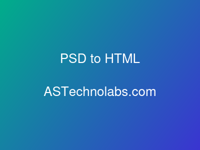 PSD to HTML  at ASTechnolabs.com